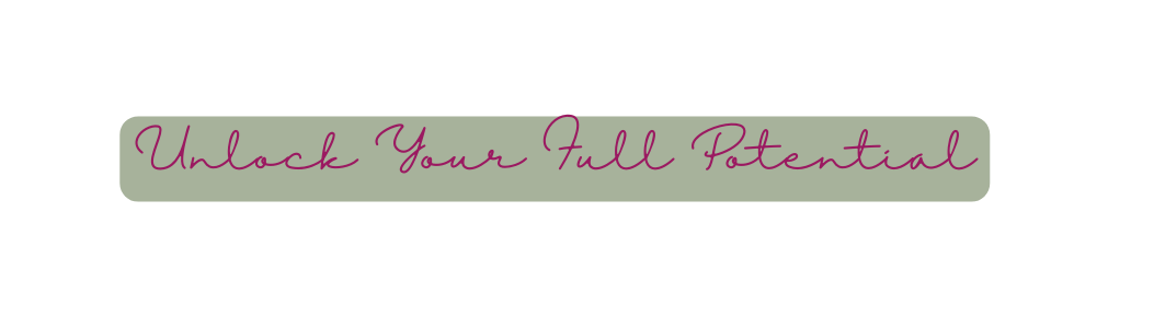 Unlock Your Full Potential